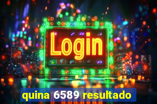 quina 6589 resultado